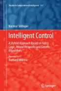 Intelligent Control: A Hybrid Approach Based on Fuzzy Logic, Neural Networks and Genetic Algorithms