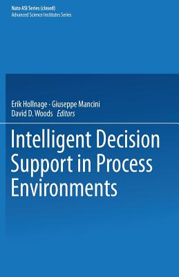 Intelligent Decision Support in Process Environments - Hollnagel, E (Editor), and Mancini, G (Editor), and Woods, D D (Editor)