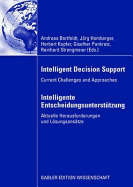 Intelligent Decision Support - Intelligente Entscheidungsunterst?tzung: Current Challenges and Approaches - Aktuelle Herausforderungen und Lsungsans?tze