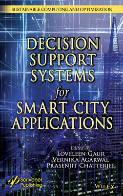 Intelligent Decision Support Systems for Smart City Applications - Gaur, Loveleen (Editor), and Agarwal, Vernika (Editor), and Chatterjee, Prasenjit (Editor)