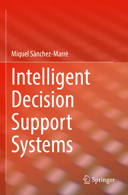 Intelligent Decision Support Systems - Snchez-Marr, Miquel