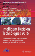 Intelligent Decision Technologies 2016: Proceedings of the 8th Kes International Conference on Intelligent Decision Technologies (Kes-Idt 2016) - Part I