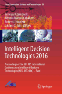 Intelligent Decision Technologies 2016: Proceedings of the 8th Kes International Conference on Intelligent Decision Technologies (Kes-Idt 2016) - Part I