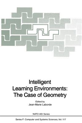 Intelligent Learning Environments: The Case of Geometry - Laborde, Jean-Marie (Editor)