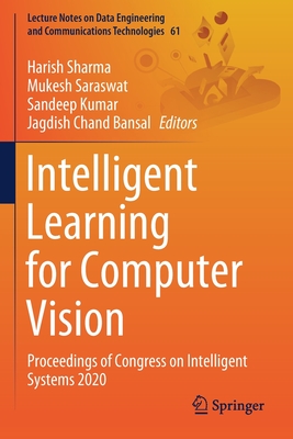Intelligent Learning for Computer Vision: Proceedings of Congress on Intelligent Systems 2020 - Sharma, Harish (Editor), and Saraswat, Mukesh (Editor), and Kumar, Sandeep (Editor)