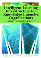 Intelligent Learning Infrastructure for Knowledge Intensive Organizations: A Semantic Web Perspective