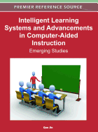 Intelligent Learning Systems and Advancements in Computer-Aided Instruction: Emerging Studies