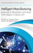 Intelligent Manufacturing: Exploring Ai, Blockchain, and Smart Technologies in Industry 4.0