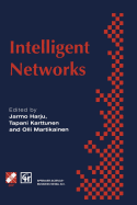 Intelligent Networks: Proceedings of the Ifip Workshop on Intelligent Networks 1994