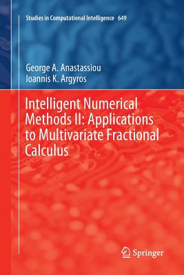 Intelligent Numerical Methods II: Applications to Multivariate Fractional Calculus - Anastassiou, George a, and Argyros, Ioannis K