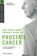 Intelligent Patient Guide to Prostate Cancer: All You Need to Know to Take an Active Part in Your Treatment - Goldenberg, S Larry, and Thompson, Ian M, and Glegg, Carol (Editor)