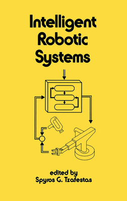 Intelligent Robotic Systems - Tzafestas