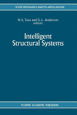 Intelligent Structural Systems - Tzou, H.S. (Editor), and Anderson, G.L. (Editor)