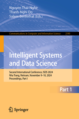 Intelligent Systems and Data Science: Second International Conference, ISDS 2024, Nha Trang, Vietnam, November 9-10, 2024, Proceedings, Part I - Thai-Nghe, Nguyen (Editor), and Do, Thanh-Nghi (Editor), and Benferhat, Salem (Editor)