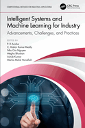 Intelligent Systems and Machine Learning for Industry: Advancements, Challenges and Practices