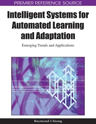 Intelligent Systems for Automated Learning and Adaptation: Emerging Trends and Applications - Chiong, Raymond