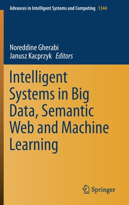 Intelligent Systems in Big Data, Semantic Web and Machine Learning - Gherabi, Noreddine (Editor), and Kacprzyk, Janusz (Editor)