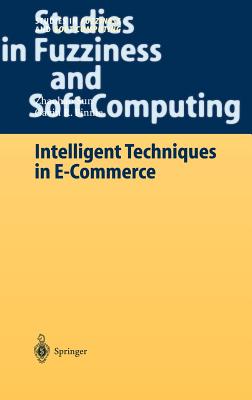 Intelligent Techniques in E-Commerce: A Case Based Reasoning Perspective - Sun, Zhaohao, and Finnie, Gavin R