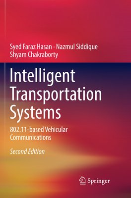 Intelligent Transportation Systems: 802.11-based Vehicular Communications - Hasan, Syed Faraz, and Siddique, Nazmul, and Chakraborty, Shyam