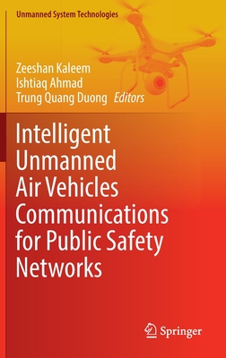 Intelligent Unmanned Air Vehicles Communications for Public Safety Networks - Kaleem, Zeeshan (Editor), and Ahmad, Ishtiaq (Editor), and Duong, Trung Quang (Editor)