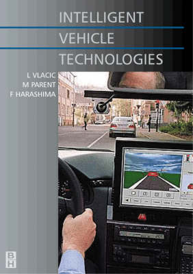 Intelligent Vehicle Technologies - Vlacic, Ljubo, and Harashima, F, and Parent, M