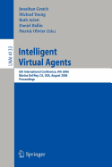 Intelligent Virtual Agents: 6th International Conference, Iva 2006, Marina del Rey, Ca; Usa, August 21-23, 2006, Proceedings