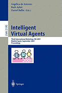 Intelligent Virtual Agents: Third International Workshop, Iva 2001, Madrid, Spain, September 10-11, 2001. Proceedings