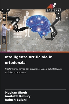 Intelligenza artificiale in ortodonzia - Singh, Muskan, and Kallury, Amitabh, and Balani, Rajesh