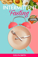 Intemittent Fasting for Women: + INTERMITTENT FASTING STARTER COOKBOOK 2 Manuscript in one easy guide. The easiest way to approach intermittent fasting by cooking