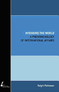 Intending the World: A Phenomenology of International Affairs