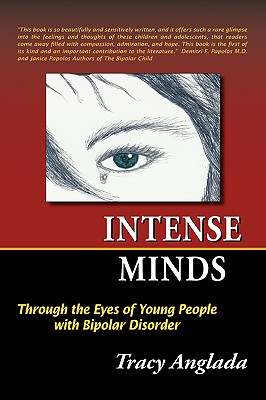 Intense Minds: Through the Eyes of Young People with Bipolar Disorder - Anglada, Tracy, and Trafford Publishing (Creator)