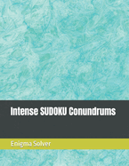 Intense SUDOKU Conundrums