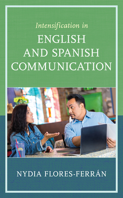 Intensification in English and Spanish Communication - Flores-Ferrn, Nydia
