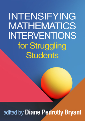 Intensifying Mathematics Interventions for Struggling Students - Bryant, Diane Pedrotty, PhD (Editor)
