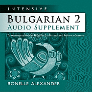 Intensive Bulgarian 2 Audio Supplement: To Accompany 'Intensive Bulgarian 2, A Textbook and Reference Grammar'