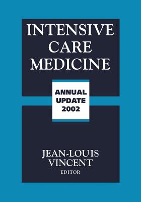 Intensive Care Medicine: Annual Update 2002 - Vincent, Jean-Louis, MD, PhD (Editor)