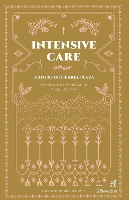 Intensive Care - Dixon, Arthur (Translated by), and Gomes, Miguel (Foreword by), and Publishing, Alliteration (Editor)