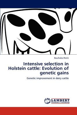 Intensive selection in Holstein cattle: Evolution of genetic gains - Rekik Boulbaba