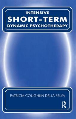 Intensive Short-Term Dynamic Psychotherapy: Theory and Technique - Della Selva, Patricia C