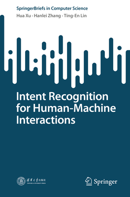 Intent Recognition for Human-Machine Interactions - Xu, Hua, and Zhang, Hanlei, and Lin, Ting-En