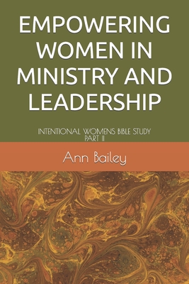 Intentional: Empowering Women in Ministry and Leadership - Bailey, Ann