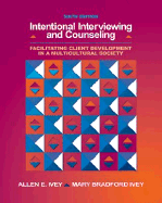 Intentional Interviewing and Counseling: Facilitating Client Development in a Multicultural Society (with CD-ROM and Infotrac 1-Semester, Helping Professions Learning Center Printed Access Card) - Ivey, Allen E, and Ivey, Mary Bradford