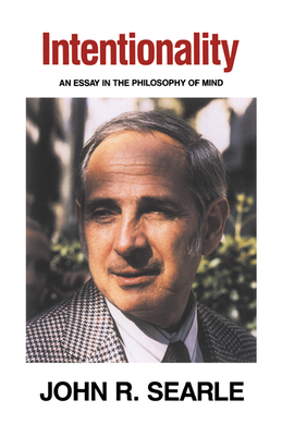 Intentionality: An Essay in the Philosophy of Mind - Searle, John R