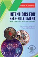 Intentions for Self-Fulfilment: Movement as Medicine: Yoga and Meditation