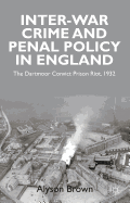 Inter-War Penal Policy and Crime in England: The Dartmoor Convict Prison Riot, 1932