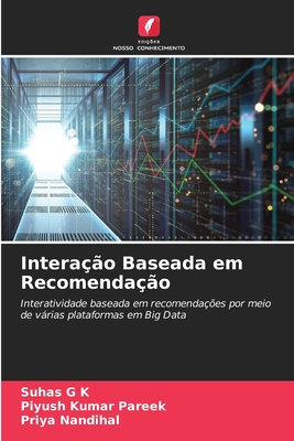 Interao Baseada em Recomendao - G K, Suhas, and Kumar Pareek, Piyush, and Nandihal, Priya