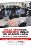 Interacademic Collaboration Involving Higher Education Institutions in Tlaxcala and Puebla, Mexico. Presented in Collaboration with Universit Clermont Auvergne (France): Case Studies of Collaborative, Multidisciplinary Applications.