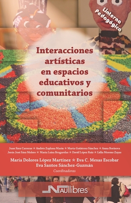Interacciones art?sticas en espacios educativos - Sez Carreras, Juan, and Borisova, Anna, and Sez Molero, Jess Jos?