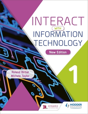 Interact with Information Technology 1 new edition - Birbal, Roland, and Taylor, Michele