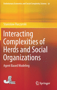 Interacting Complexities of Herds and Social Organizations: Agent Based Modeling